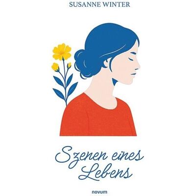 Novum Szenen eines Lebens, Belletristik von Susanne Winter Novum Szenen eines Lebens, Belletristik von Susanne Winter