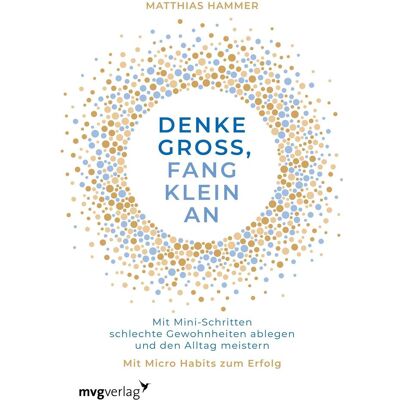 MVG Denke gross, fang klein an, Ratgeber von Matthias Hammer MVG Denke gross, fang klein an, Ratgeber von Matthias Hammer