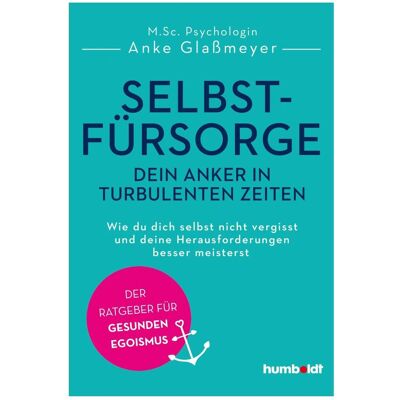 Humboldt Selbstfürsorge - dein Anker in turbulenten Zeiten, Ratgeber von Anke Glassmeyer Humboldt Selbstfürsorge - dein Anker in turbulenten Zeiten, Ratgeber von Anke Glassmeyer