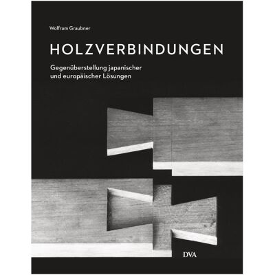 Dva Holzverbindungen, Fachbücher von Wolfram Graubner Dva Holzverbindungen, Fachbücher von Wolfram Graubner
