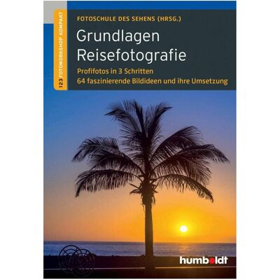 Humboldt Grundlagen Reisefotografie, Ratgeber von Peter Uhl, Martina Walther-Uhl Humboldt Grundlagen Reisefotografie, Ratgeber von Peter Uhl, Martina Walther-Uhl