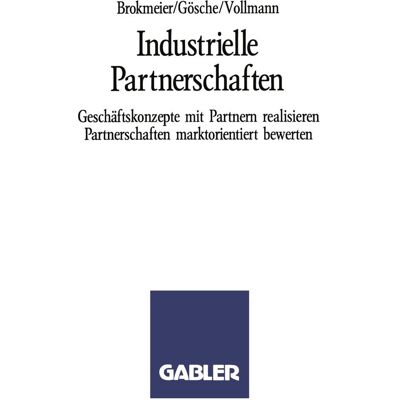 Gabler Industrielle Partnerschaften, Fachbücher von Karl-Heinz Brokmeier Gabler Industrielle Partnerschaften, Fachbücher von Karl-Heinz Brokmeier