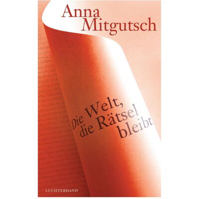 Luchterhand Die Welt, die Rätsel bleibt, Belletristik von Anna Mitgutsch Luchterhand Die Welt, die Rätsel bleibt, Belletristik von Anna Mitgutsch
