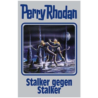 Edel Stalker gegen Stalker, Belletristik von Perry Rhodan Edel Stalker gegen Stalker, Belletristik von Perry Rhodan
