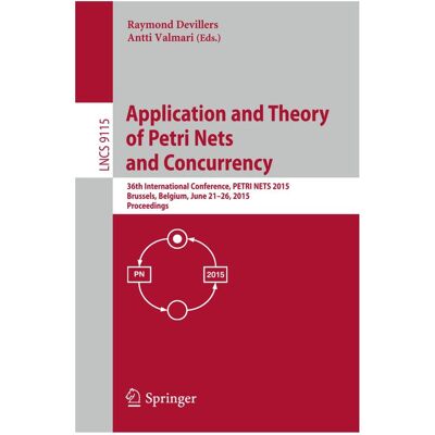 Springer Application and Theory of Petri Nets and Concurrency, Fachbücher von Raymond Devillers, Antti Valmari Springer Application and Theory of Petri Nets and Concurrency, Fachbücher von Raymond Devillers, Antti Valmari