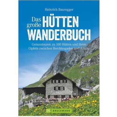 Bruckmann Das grosse Hüttenwanderbuch, Reisebücher von Heinrich Bauregger Bruckmann Das grosse Hüttenwanderbuch, Reisebücher von Heinrich Bauregger