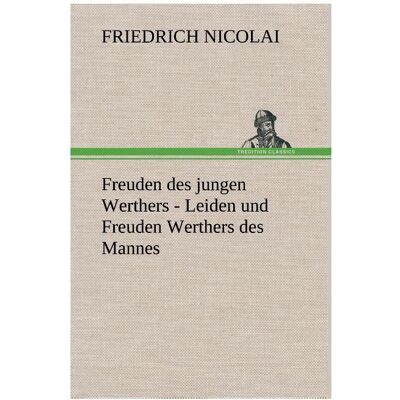 Bod Nicolai:Freuden des jungen Werthers - L, Belletristik von Friedrich Nicolai Bod Nicolai:Freuden des jungen Werthers - L, Belletristik von Friedrich Nicolai