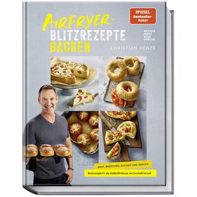 Becker Airfryer-Blitzrezepte Backen, Ratgeber von Christian Henze, Hubertus Schüler Becker Airfryer-Blitzrezepte Backen, Ratgeber von Christian Henze, Hubertus Schüler