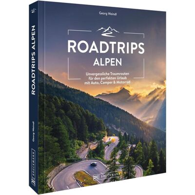 Bruckmann Roadtrips Alpen, Reisebücher von Georg Weindl Bruckmann Roadtrips Alpen, Reisebücher von Georg Weindl