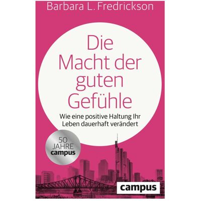 Campus, Ratgeber, Die Macht der guten Gefühle (Deutsch, Barbara Fredrickson, Barbara L. Fredrickson, 2025) Campus, Ratgeber, Die Macht der guten Gefühle (Deutsch, Barbara Fredrickson, Barbara L. Fredrickson, 2025)