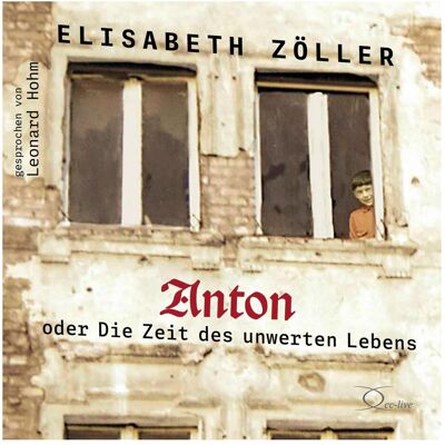 Cc Zöller:Anton oder Die Zeit des unwerten, Hörbücher von Elisabeth Zöller Cc Zöller:Anton oder Die Zeit des unwerten, Hörbücher von Elisabeth Zöller