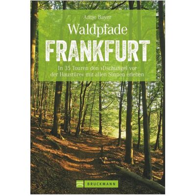 Bruckmann Waldpfade Frankfurt, Reisebücher von Antje Bayer Bruckmann Waldpfade Frankfurt, Reisebücher von Antje Bayer