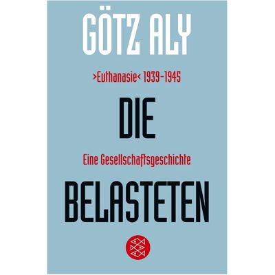 S.Fischer Die Belasteten, Sachbücher von Götz Aly S.Fischer Die Belasteten, Sachbücher von Götz Aly