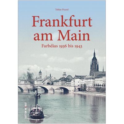 Sutton Frankfurt am Main, Sachbücher von Tobias Picard, Institut Für Stadtgeschichte Frankfurt Am Main Helmut Nordmeyer Sutton Frankfurt am Main, Sachbücher von Tobias Picard, Institut Für Stadtgeschichte Frankfurt Am Main Helmut Nordmeyer