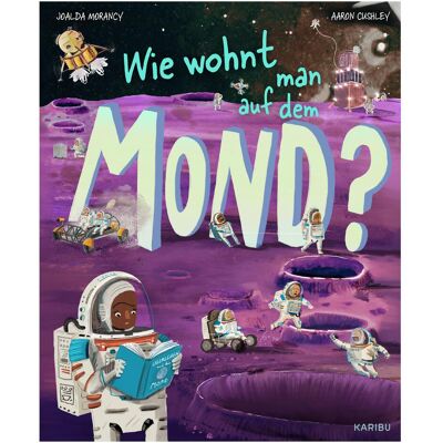 Karibu Morancy:Wie wohnt man auf dem Mond?, Kinderbücher von Joalda Morancy Karibu Morancy:Wie wohnt man auf dem Mond?, Kinderbücher von Joalda Morancy