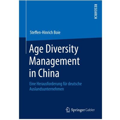 Gabler Age Diversity Management in China, Fachbücher von Steffen-Hinrich Boie Gabler Age Diversity Management in China, Fachbücher von Steffen-Hinrich Boie