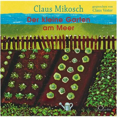 Cc Der kleine Garten am Meer, Hörbücher von Claus Mikosch Cc Der kleine Garten am Meer, Hörbücher von Claus Mikosch