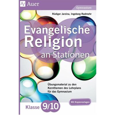 Auer Evangelische Religion an Stationen 9-10 Gymnasium, Schulbücher von Ingeborg Radmehr, Rüdiger Jarzina Auer Evangelische Religion an Stationen 9-10 Gymnasium, Schulbücher von Ingeborg Radmehr, Rüdiger Jarzina