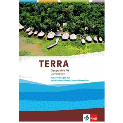TERRA Geographie 7/8.Schuljahr. Kopiervorlagen für den binnendifferenzierenden Unterricht, Schulbücher von Ernst Klett Verlag TERRA Geographie 7/8.Schuljahr. Kopiervorlagen für den binnendifferenzierenden Unterricht, Schulbücher von Ernst Klett Verlag