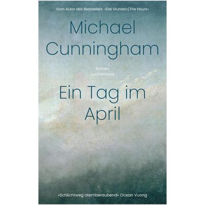 Luchterhand Ein Tag im April, Belletristik von Michael Cunningham Luchterhand Ein Tag im April, Belletristik von Michael Cunningham