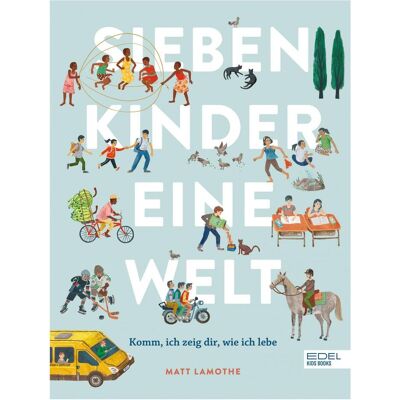 Edel Sieben Kinder - eine Welt, Kinderbücher von Matt Lamothe Edel Sieben Kinder - eine Welt, Kinderbücher von Matt Lamothe