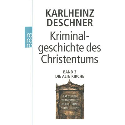 rororo Kriminalgeschichte des Christentums 3. Die alte Kirche, Sachbücher von Karlheinz Deschner rororo Kriminalgeschichte des Christentums 3. Die alte Kirche, Sachbücher von Karlheinz Deschner