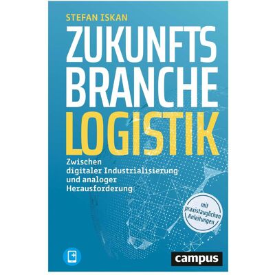 Campus Zukunftsbranche Logistik, Fachbücher von Stefan Iskan Campus Zukunftsbranche Logistik, Fachbücher von Stefan Iskan