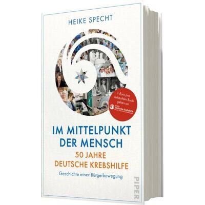 Piper Im Mittelpunkt der Mensch – 50 Jahre Deutsche Krebshilfe, Sachbücher von Deutsche Krebshilfe, Heike Specht Piper Im Mittelpunkt der Mensch – 50 Jahre Deutsche Krebshilfe, Sachbücher von Deutsche Krebshilfe, Heike Specht