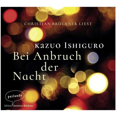 Argon Bei Anbruch der Nacht, Hörbücher von Kazuo Ishiguro Argon Bei Anbruch der Nacht, Hörbücher von Kazuo Ishiguro