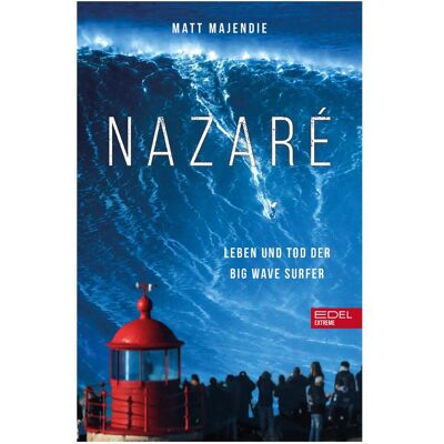Edel Nazaré. Leben und Tod der Big Wave Surfer, Ratgeber von Matt Majendie Edel Nazaré. Leben und Tod der Big Wave Surfer, Ratgeber von Matt Majendie