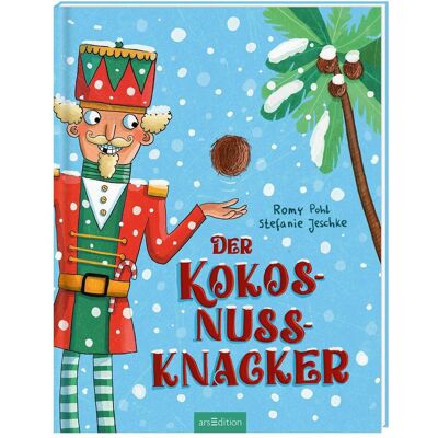 Ars Edition Der Kokosnussknacker, Kinderbücher von Stefanie Jeschke, Romy Pohl Ars Edition Der Kokosnussknacker, Kinderbücher von Stefanie Jeschke, Romy Pohl