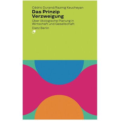 Dietz DasPrinzipVerzweigung, Sachbücher von Razmig Keucheyan, Cèdric Durand Dietz DasPrinzipVerzweigung, Sachbücher von Razmig Keucheyan, Cèdric Durand