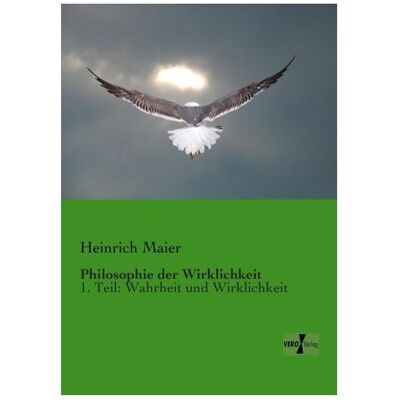 Vero Philosophie der Wirklichkeit, Sachbücher von Heinrich Maier Vero Philosophie der Wirklichkeit, Sachbücher von Heinrich Maier