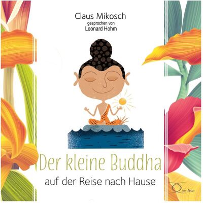 Cc Mikosch:Der kleine Buddha auf der Reise, Hörbücher von Claus Mikosch Cc Mikosch:Der kleine Buddha auf der Reise, Hörbücher von Claus Mikosch