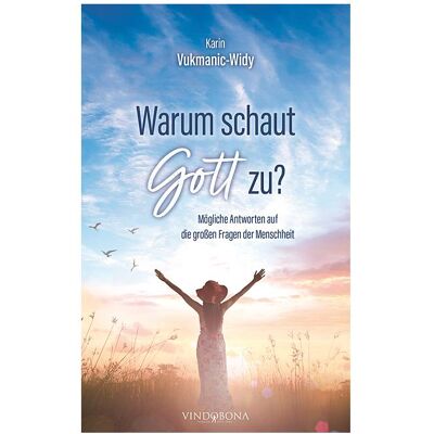 Novum Warum schaut Gott zu?, Ratgeber von Karin Vukmanic-Widy Novum Warum schaut Gott zu?, Ratgeber von Karin Vukmanic-Widy
