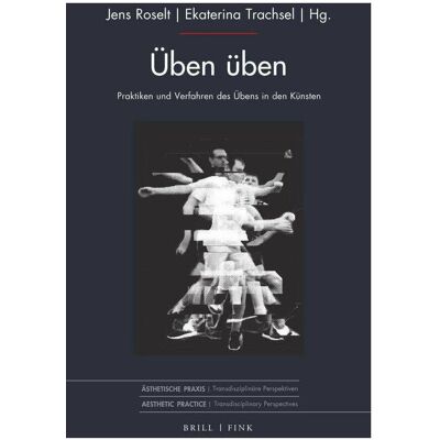 Brill Üben üben, Fachbücher von Jens Roselt, Ekaterina Trachsel Brill Üben üben, Fachbücher von Jens Roselt, Ekaterina Trachsel