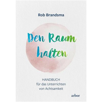 Arbor Den Raum halten, Sachbücher von Anne Nordmann, Antje Ricken, Rob Brandsma Arbor Den Raum halten, Sachbücher von Anne Nordmann, Antje Ricken, Rob Brandsma