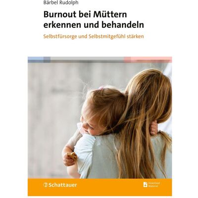 Schattauer Burnout bei Müttern erkennen und behandeln, Fachbücher von Bärbel Rudolph Schattauer Burnout bei Müttern erkennen und behandeln, Fachbücher von Bärbel Rudolph