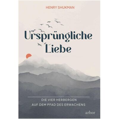 Arbor Ursprüngliche Liebe, Sachbücher von Henry Shukman, Marlies Russ Arbor Ursprüngliche Liebe, Sachbücher von Henry Shukman, Marlies Russ