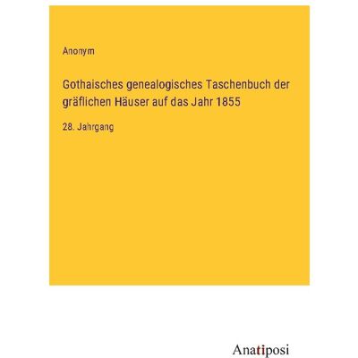 Bod Gothaisches genealogisches Taschenbuch der gräflichen Häuser auf das Jahr 1855, Biografien von Anonym Bod Gothaisches genealogisches Taschenbuch der gräflichen Häuser auf das Jahr 1855, Biografien von Anonym