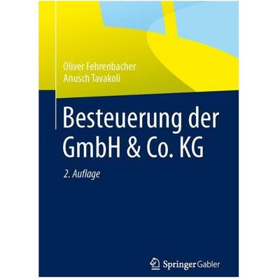Gabler Besteuerung der GmbH & Co. KG, Fachbücher von Oliver Fehrenbacher, Anusch Tavakoli Gabler Besteuerung der GmbH & Co. KG, Fachbücher von Oliver Fehrenbacher, Anusch Tavakoli
