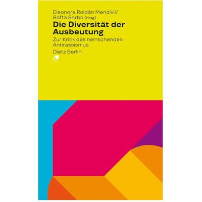 Dietz Die Diversität der Ausbeutung, Fachbücher von Eleonora Roldán Mendívil, Bafta Sarbo Dietz Die Diversität der Ausbeutung, Fachbücher von Eleonora Roldán Mendívil, Bafta Sarbo
