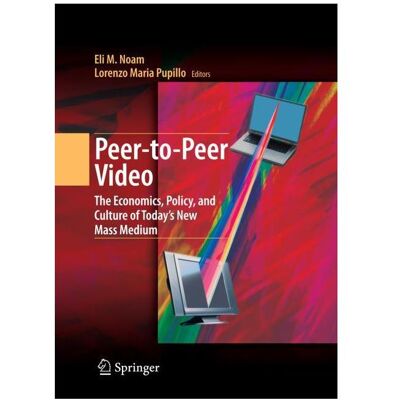 Springer Peer-to-Peer Video, Fachbücher von Eli M. Noam, Lorenzo Maria Pupillo Springer Peer-to-Peer Video, Fachbücher von Eli M. Noam, Lorenzo Maria Pupillo
