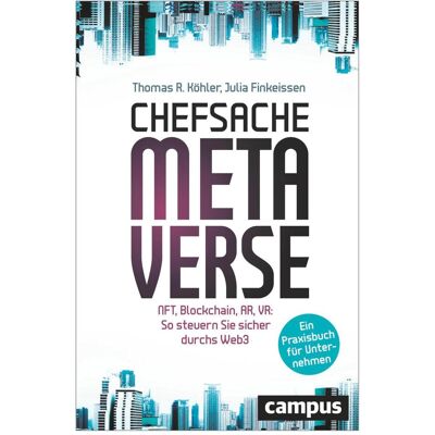 Campus Chefsache Metaverse, Fachbücher von Julia Finkeissen, Thomas R. Köhler Campus Chefsache Metaverse, Fachbücher von Julia Finkeissen, Thomas R. Köhler