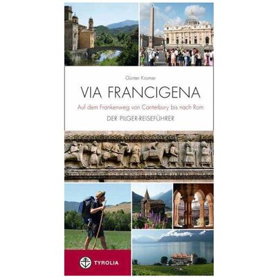Tyrolia Via Francigena, Reisebücher von Günter Kromer Tyrolia Via Francigena, Reisebücher von Günter Kromer