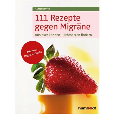 Humboldt Jetter:111 Rezepte gegen Migräne, Ratgeber von Marion Jetter Humboldt Jetter:111 Rezepte gegen Migräne, Ratgeber von Marion Jetter