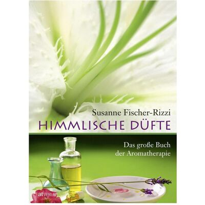 Himmlische Düfte, Ratgeber von Susanne Fischer-Rizzi Himmlische Düfte, Ratgeber von Susanne Fischer-Rizzi