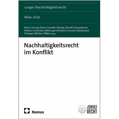 Nomos Nachhaltigkeitsrecht im Konflikt, Fachbücher von Nikolaus Handig, Marielle Domig, Fabian Pollitzer, Daniela Ecker, Emanuel Ponholzer, Stephanie Nitsch, Hannah Grandits, Sebastian Krempelmeier, Lukas Herndl Nomos Nachhaltigkeitsrecht im Konflikt, Fachbücher von Nikolaus Handig, Marielle Domig, Fabian Pollitzer, Daniela Ecker, Emanuel Ponholzer, Stephanie Nitsch, Hannah Grandits, Sebastian Krempelmeier, Lukas Herndl