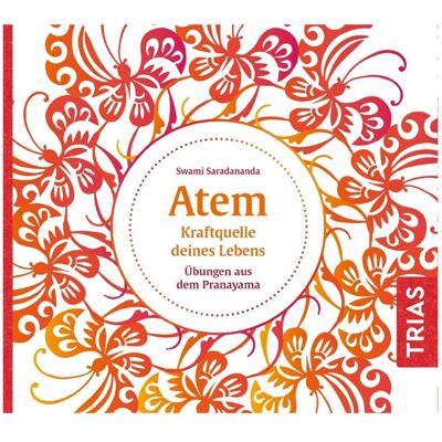 Trias Atem - Kraftquelle deines Lebens, Hörbücher von Swami Saradananda, Jo Kern Trias Atem - Kraftquelle deines Lebens, Hörbücher von Swami Saradananda, Jo Kern