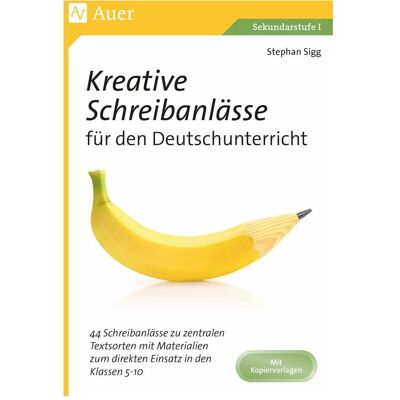 Auer Kreative Schreibanlässe für den Deutschunterricht, Schulbücher von Stephan Sigg Auer Kreative Schreibanlässe für den Deutschunterricht, Schulbücher von Stephan Sigg